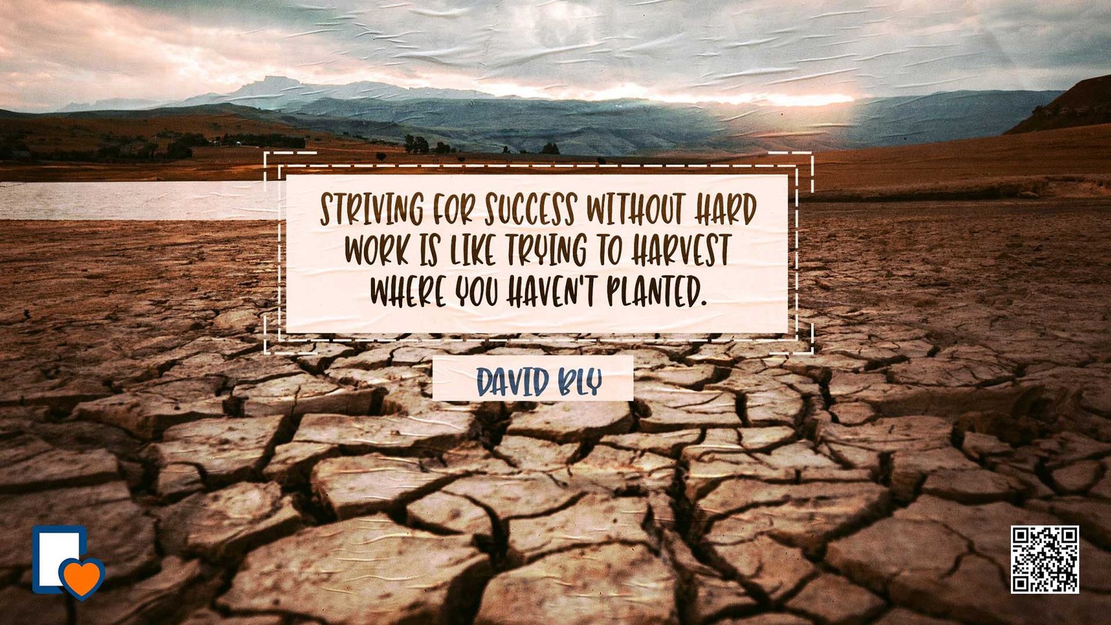 Striving For Success Without Hard Work Is Like Trying To Harvest Where You Haven't Planted. -David Bly