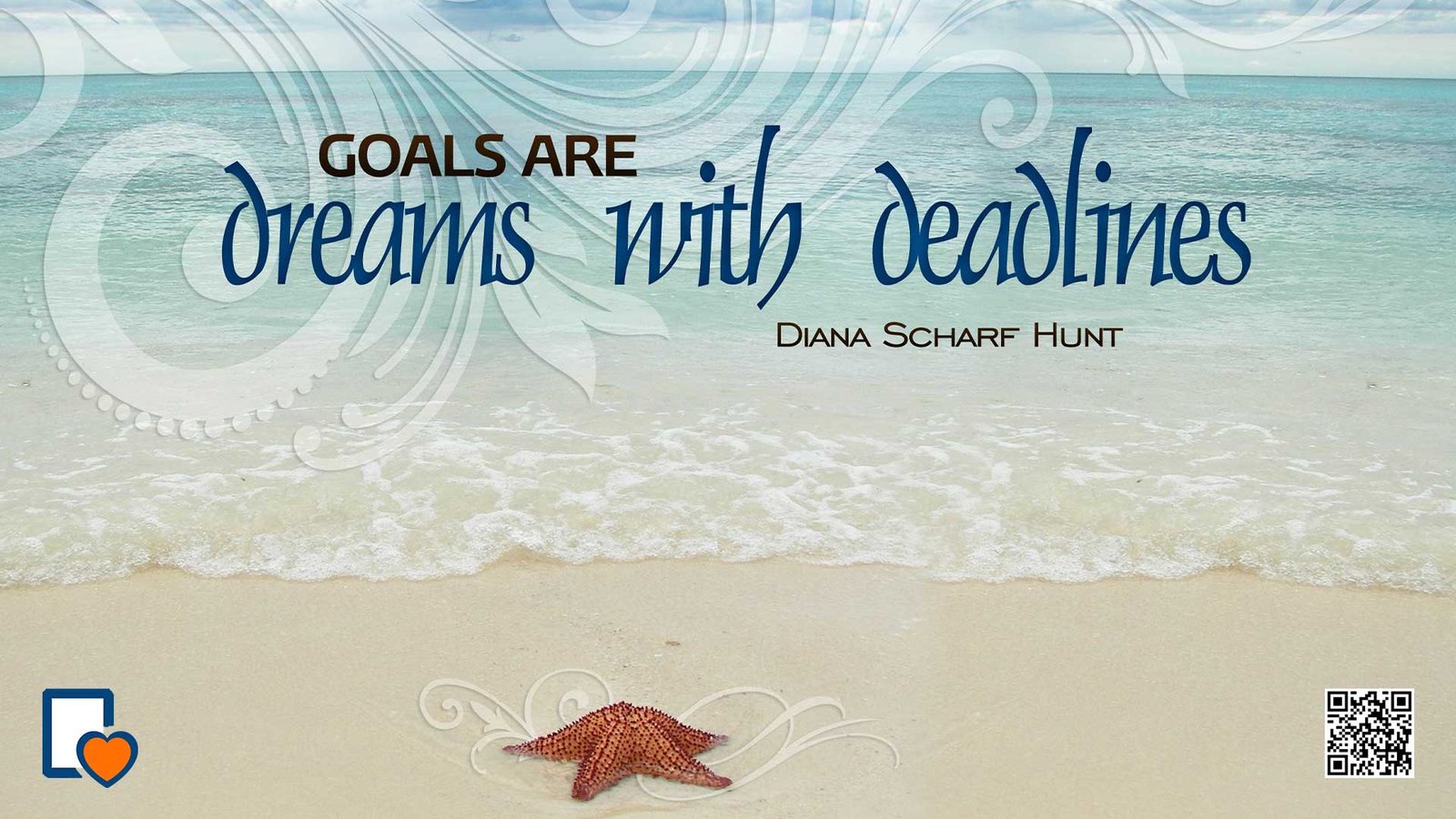 Dreams are Goals with Deadlines -Diana Scharf Hunt