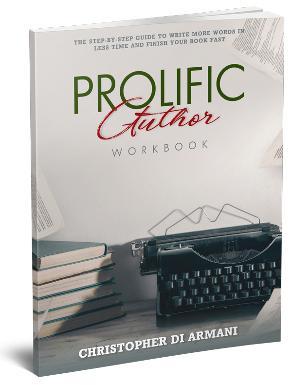 Prolific Author WORKBOOK: The Step-by-Step Guide to Write More Words in Less Time and Finish Your Book Fast