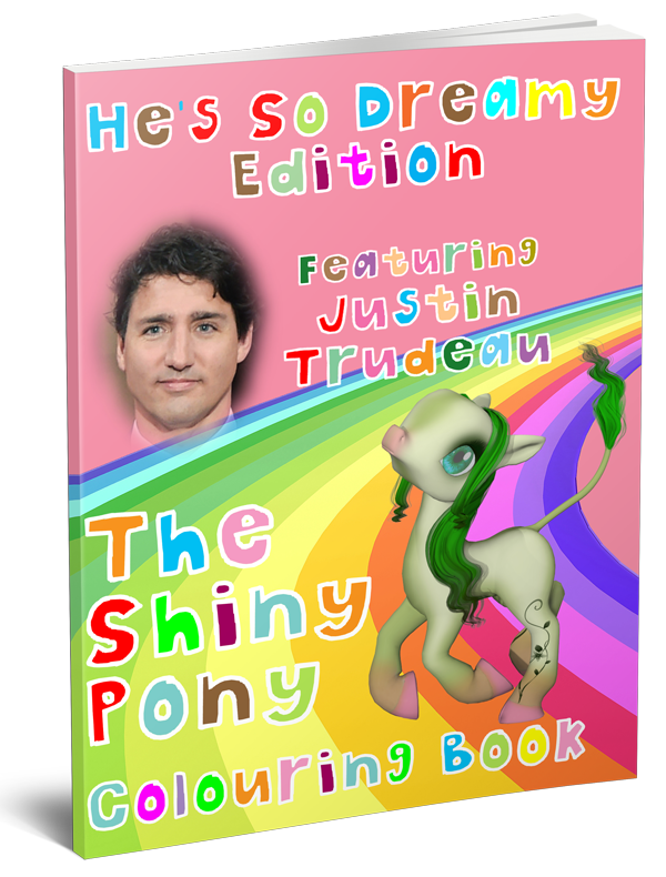 The Shiny Pony Colouring Book He’s So Dreamy Edition: Featuring Justin Trudeau