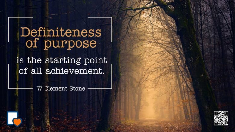 Definiteness Of Purpose Is The Starting Point Of All Achievement. -W. Clement Stone