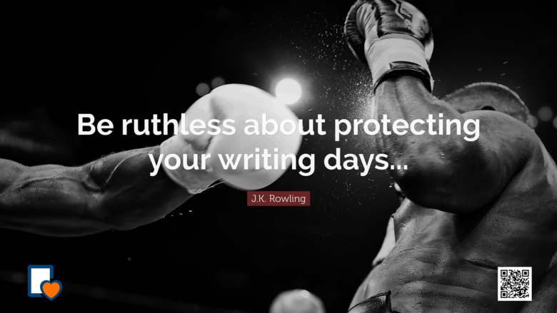Be ruthless about protecting your writing days... -J.K. Rowling