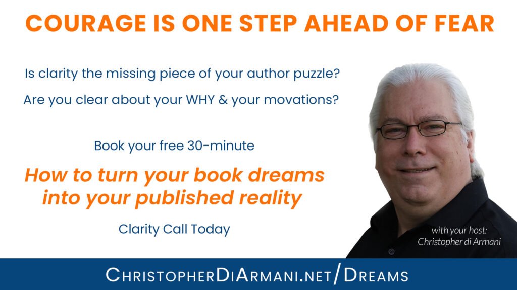 Schedule your free 30-minute "How to Turn Your Book Dream into Your Published Reality" Clarity Call at https://ChristopherDiArmani.net/Dreams