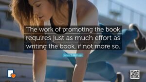 The work of promoting the book requires just as much effort as writing the book, if not more so. -Adam S. McHugh