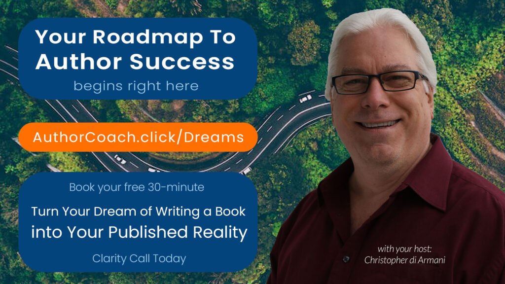 Schedule your free 30-minute "How to Turn Your Book Dream into Your Published Reality" Clarity Call at https://AuthorCoach.click/Dreams