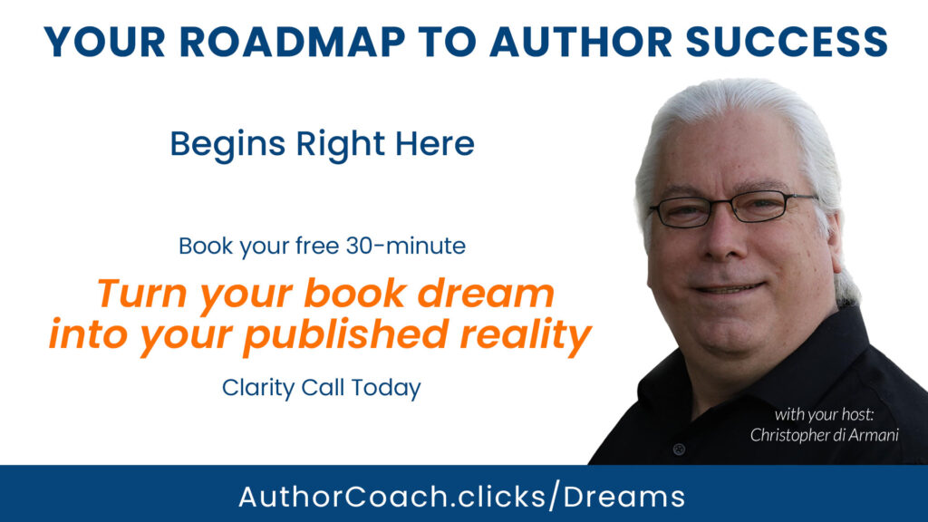 Schedule your free 30-minute "How to Turn Your Book Dream into Your Published Reality" Clarity Call at https://AuthorCoach.click/Dreams