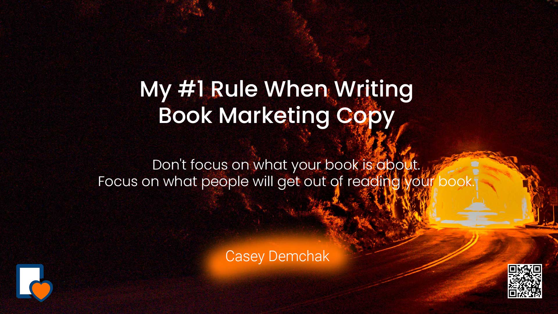 Don't focus on what your book is about - focus on what people will get out of reading your book. -Casey Demchak