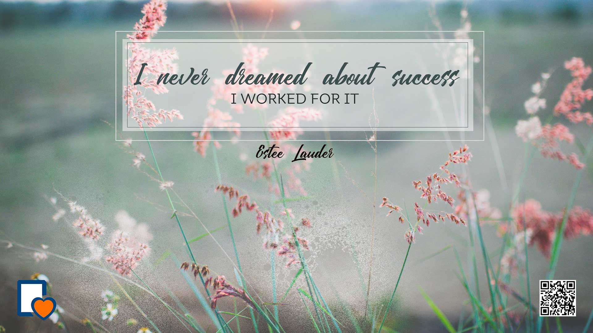 I Never Dreamed About Success. I Worked For It. -Estée Lauder