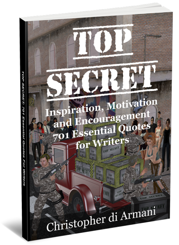 Top Secret – Inspiration, Motivation and Encouragement: 701 Essential Quotes for Writers