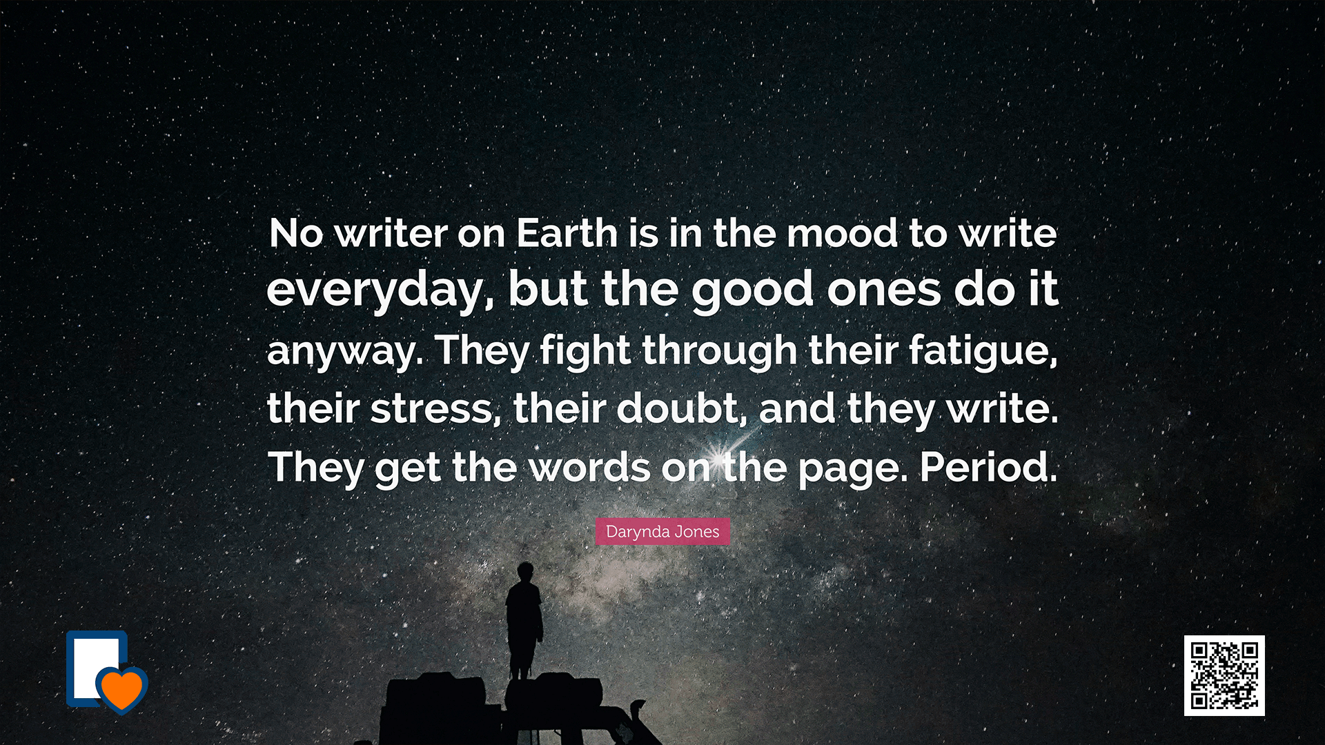 No writer on Earth is in the mood to write everyday, but the good ones do it anyway. They fight through their fatigue, their stress, their doubt, and they write. They get the words on the page. Period. -Darynda Jones