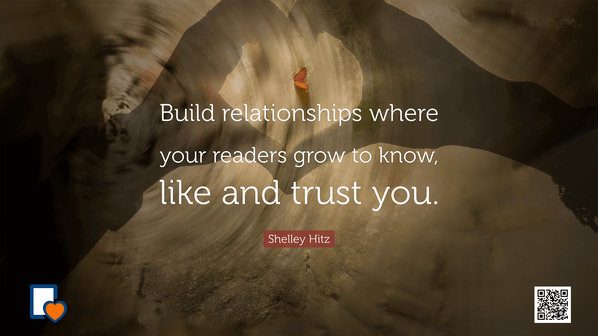 Build relationships where your readers grow to know like and trust you. -Shelley Hitz